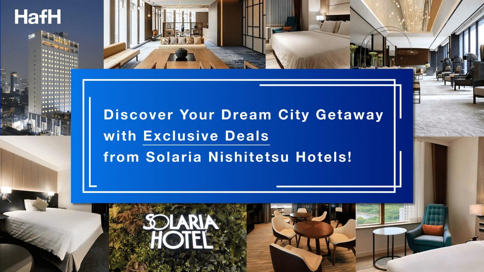 Discover Your Dream City Getaway with Exclusive Deals from Solaria Nishitetsu Hotels!